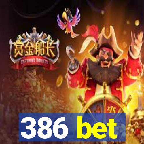 386 bet